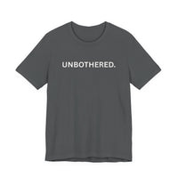 Load image into Gallery viewer, Unbothered. – Everyday T-Shirt