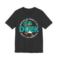 Load image into Gallery viewer, "Whatever Life Throws at You, Duck" Graphic Tee