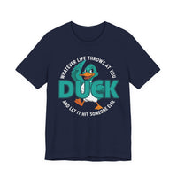 Load image into Gallery viewer, "Whatever Life Throws at You, Duck" Graphic Tee
