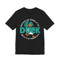 Load image into Gallery viewer, "Whatever Life Throws at You, Duck" Graphic Tee