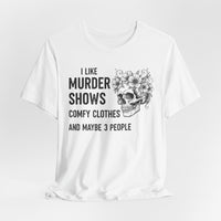 Load image into Gallery viewer, Murder Shows &amp; Maybe 3 People T‑Shirt